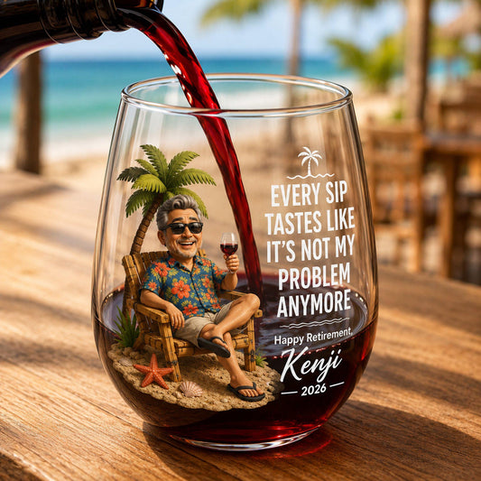 Custom Photo Happy Retire 2026 Stemless Glass, Every Sip Tastes Like It's Not My Problem Anymore Wine Glass, Happy Retirement Decorations