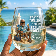 Custom Photo Happy Retire 2026 Stemless Glass, Every Sip Tastes Like It's Not My Problem Anymore Wine Glass, Happy Retirement Decorations