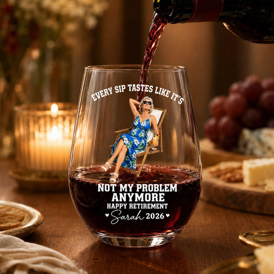 Custom Photo Happy Retire 2026 Stemless Glass, Every Sip Tastes Like It's Not My Problem Anymore Wine Glass, Happy Retirement Decorations